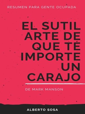 cover image of Resumen de El Sutil Arte de que te Importe un Carajo, de Mark Manson